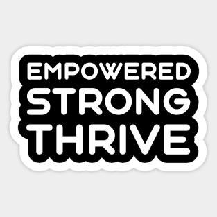 Empowered, Strong, Thrive | Quotes | Black Sticker